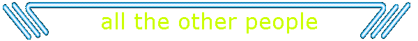 all the other people