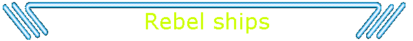 Rebel ships